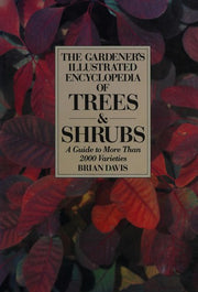 The Gardener's Illustrated Encyclopedia of Trees And Shrubs: A Guide to More Than 2000 Varieties