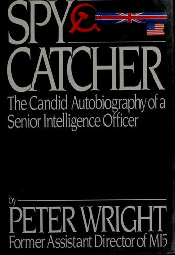 Spycatcher: The Candid Autobiography of a Senior Intelligence Officer