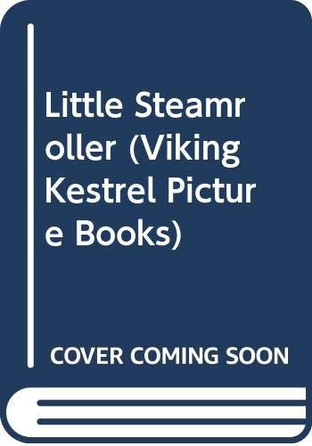 The Little Steamroller (Viking Kestrel Picture Books)