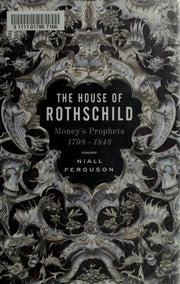 The House of Rothschild: Money's Prophets 1798-1848