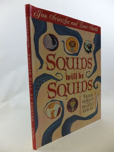 Squids Will be Squids: Fresh Morals,Beastly Fables (Viking Kestrel picture books)