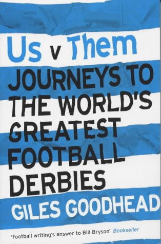 Us v Them: Journeys to the World's Greatest Football Derbies