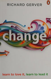 Change: Learn to Love It, Learn to Lead It