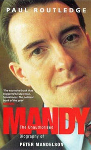 Mandy: Unauthorised Biography of Peter Mandelson