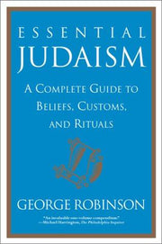 Essential Judaism: A Complete Guide to Beliefs, Customs & Rituals