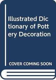 Illustrated Dictionary of Pottery Decoration