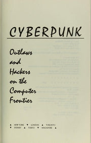 Cyberpunk: Outlaws and Hackers on the Computer Frontier