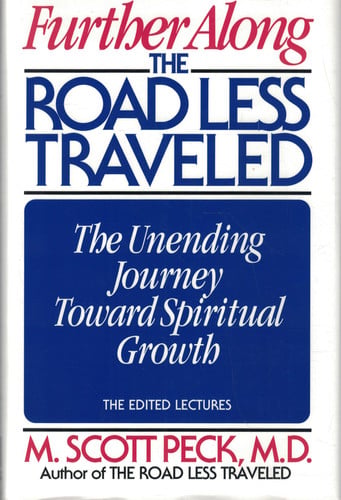 Further Along the Road Less Travelled: The Unending Journey Towards Spiritual Growth