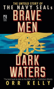 Brave Men, Dark Waters: The Untold Story of the Navy Seals