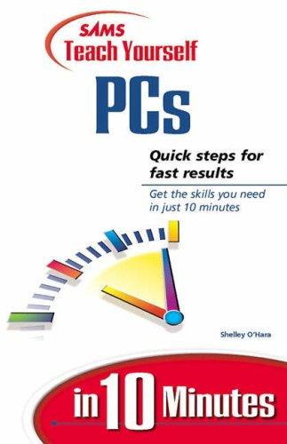 Sams Teach Yourself PCs in 10 Minutes (Sams Teach Yourself...in 10 Minutes (Paperback))