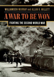 A War to be Won – Fighting the Second World War: Fighting the Second World War, 1937-1945