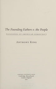 The Founding Fathers v. the People: Paradoxes of American Democracy