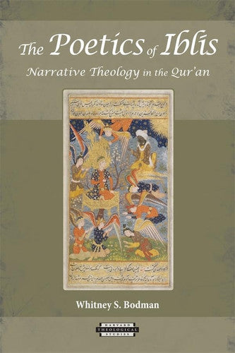 The Poetics of Iblis: Narrative Theology in the Qur'an (Harvard Theological Studies): 62