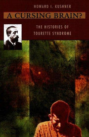 A Cursing Brain ? – The Histories of Tourette Syndrome