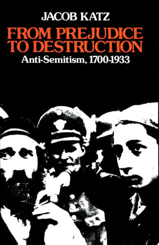 From Prejudice to Destruction: Anti-Semitism, 1700–1933