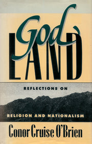 Cruise O'brien: God Land: Reflections On Religion & Nationalism: Reflections on Religion and Nationalism (William E. Massey Sr. Lectures in the History of American Civilization, 1987)