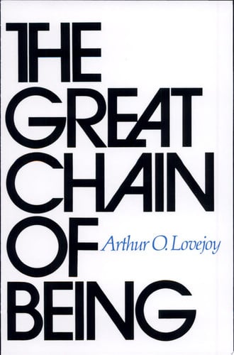 The Great Chain of Being: A Study of the History of an Idea: 1 (The William James Lectures)