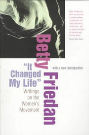 “It Changed My Life”: Writings on the Women’s Movement, With a New Introduction