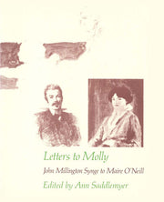 Letters to Molly: John Millington Synge to Maire O'Neill 1906-1909 (Belknap Press)