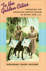 To the Golden Cities – Pursuing the American Jewish Dream in Miami & L.A.