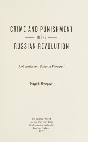 Crime and Punishment in the Russian Revolution: Mob Justice and Police in Petrograd