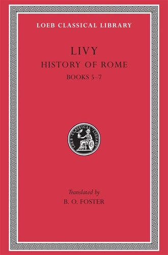 History of Rome, Volume III: Books 5-7 (Loeb Classical Library 172)