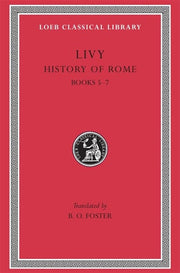 History of Rome, Volume III: Books 5-7 (Loeb Classical Library 172)