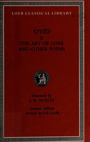 Art of Love. Cosmetics. Remedies for Love. Ibis. Walnut-tree. Sea Fishing. Consolation (Loeb Classical Library 232)