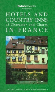 Rivages Hotels and Country Inns of Character and Charm in France (Hotels & country inns of character & charm)