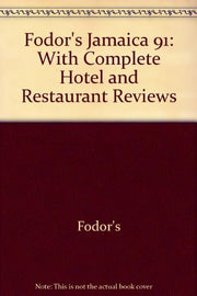 Fodor's Jamaica 91: With Complete Hotel and Restaurant Reviews