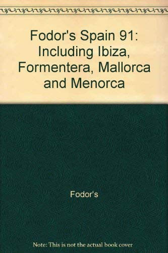 Fodor's Spain 91: Including Ibiza, Formentera, Mallorca and Menorca