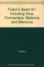 Fodor's Spain 91: Including Ibiza, Formentera, Mallorca and Menorca