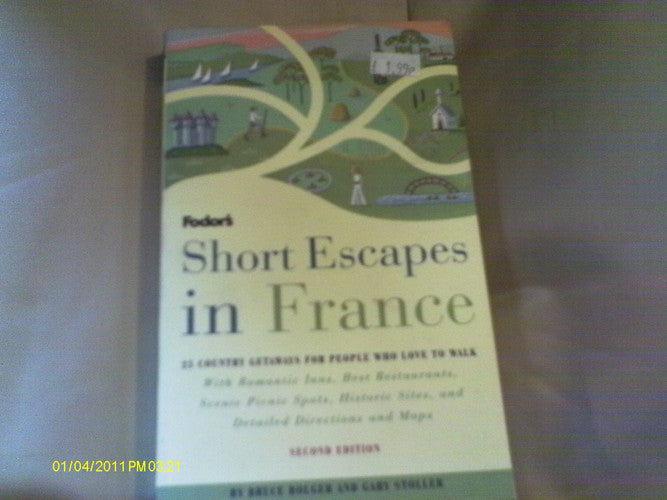 Short Escapes in France: 25 Trips to Places Tourists Never See