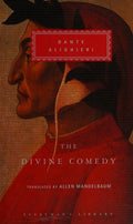 The Divine Comedy: Inferno; Purgatorio; Paradiso (in one volume) (Everyman's Library Classics Series)