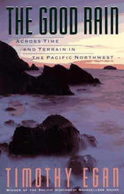 The Good Rain: Across Time & Terrain in the Pacific Northwest: 0000 (Vintage Departures)