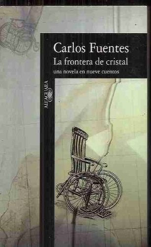 La frontera de cristal / The Crystal Frontier: Una Novela En Nueve Cuentos / A Novel in Nine Stories