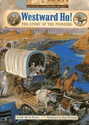 Westward Ho!: The Story of the Pioneers (Picture Landmark Books)