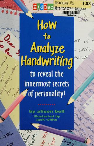 How to Analyze Handwriting to Reveal the Innermost Secrets of Personality!: Reviewed and Endorsed by Victoria Mertes, Master Handwriting Expert, Beverly Hills, California (Kidbacks)