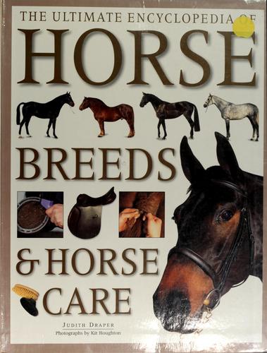 The Ultimate Encyclopedia of Horse Breeds & Horse Care