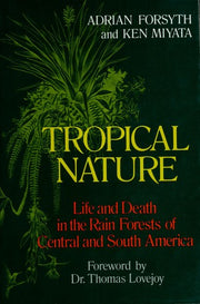 Tropical Nature: Life and Death in the Rain Forests of Central and South America