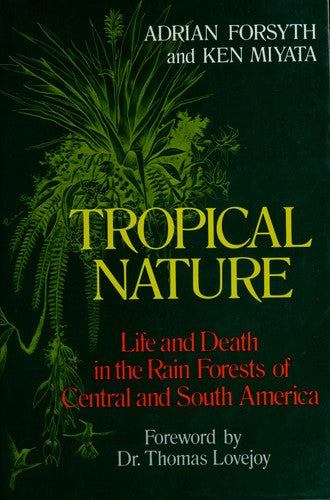Tropical Nature: Life and Death in the Rain Forests of Central and South America