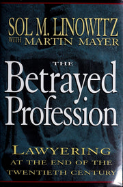 The Betrayed Profession: Lawyering at the End of the Twentieth Century