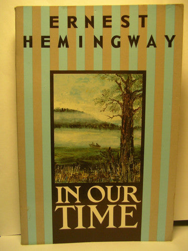 In Our Time: Stories by Ernest Hemingway