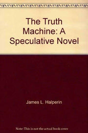 The Truth Machine: A Speculative Novel