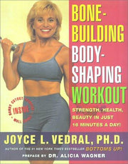 Bone Building Body Shaping Workout: Strength Health Beauty In Just 16 Minutes A Day