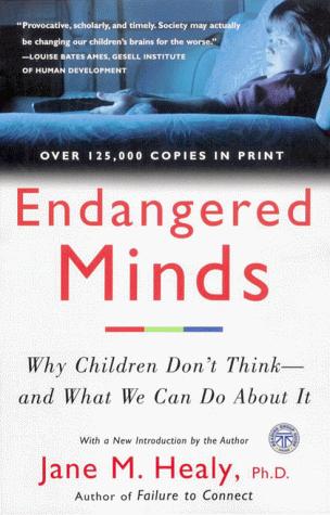Endangered Minds: Why Children Don't Think - and What We Can Do About It