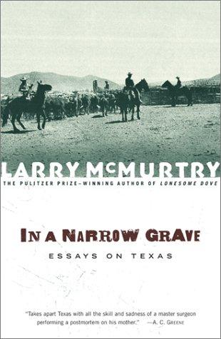 In A Narrow Grave, Essays On Texas