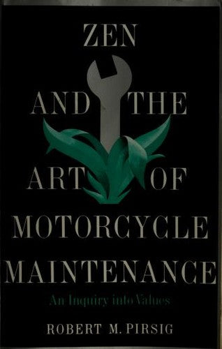 Zen and the Art of Motorcycle Maintenance: An Inquiry into Values