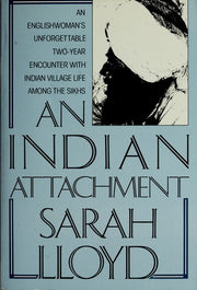 An Indian Attachment: An Englishwoman's Unforgettable Two-Year Encounter with Indian Village Life Among the Sikhs