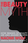 The Beauty Myth: How Images of Female Beauty Are Used Against Women